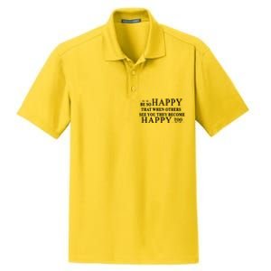 BE SO HAPPY THAT WHEN OTHERS SEE YOU THEY BECOME HAPPY TOO POSITIVE MESSAGE Dry Zone Grid Polo