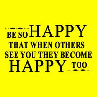 BE SO HAPPY THAT WHEN OTHERS SEE YOU THEY BECOME HAPPY TOO POSITIVE MESSAGE Magnet