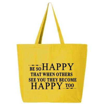 BE SO HAPPY THAT WHEN OTHERS SEE YOU THEY BECOME HAPPY TOO POSITIVE MESSAGE 25L Jumbo Tote