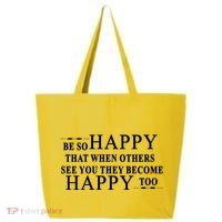 BE SO HAPPY THAT WHEN OTHERS SEE YOU THEY BECOME HAPPY TOO POSITIVE MESSAGE 25L Jumbo Tote