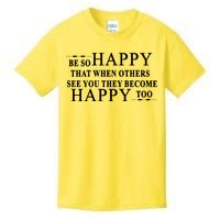 BE SO HAPPY THAT WHEN OTHERS SEE YOU THEY BECOME HAPPY TOO POSITIVE MESSAGE Kids T-Shirt