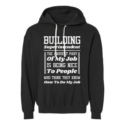 Building Superintendent Hardest Part Of My Job Garment-Dyed Fleece Hoodie