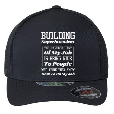 Building Superintendent Hardest Part Of My Job Flexfit Unipanel Trucker Cap