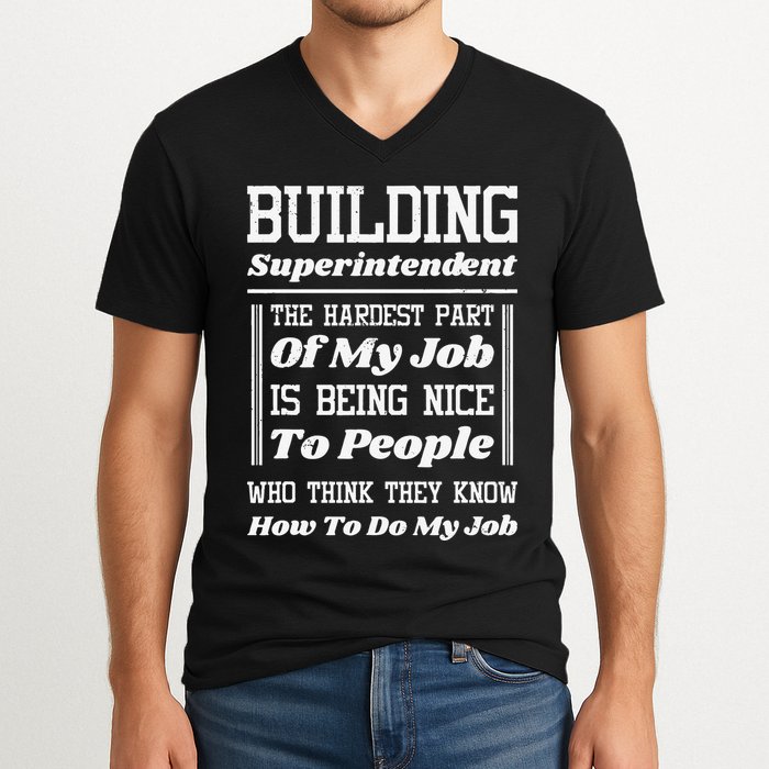 Building Superintendent Hardest Part Of My Job V-Neck T-Shirt