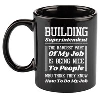 Building Superintendent Hardest Part Of My Job 11oz C Handle Ceramic Mug