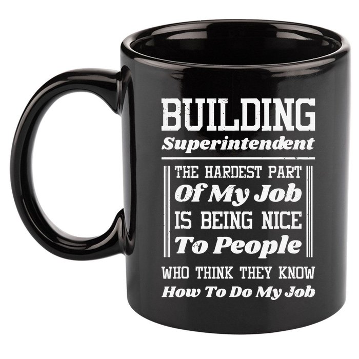 Building Superintendent Hardest Part Of My Job 11oz C Handle Ceramic Mug