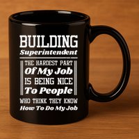 Building Superintendent Hardest Part Of My Job 11oz C Handle Ceramic Mug