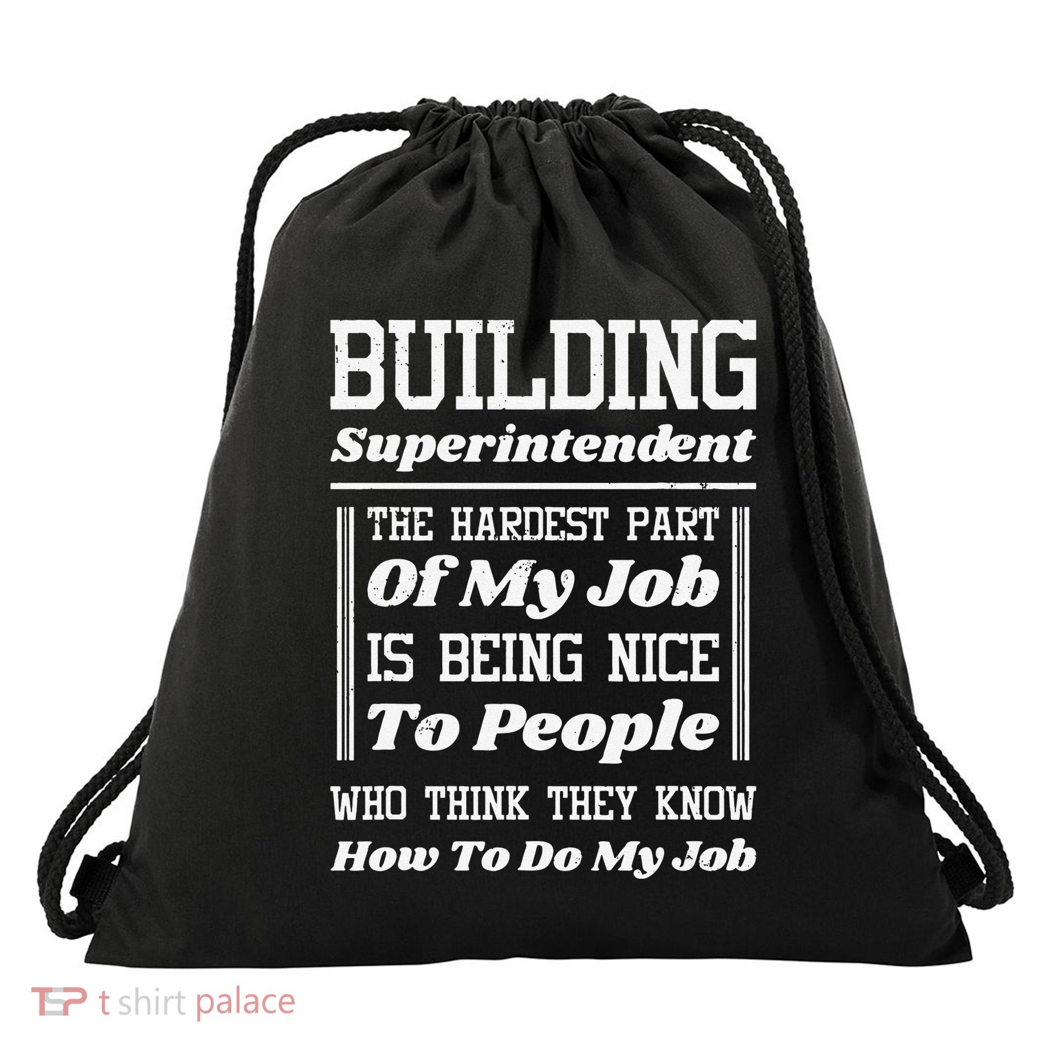Building Superintendent Hardest Part Of My Job Drawstring Bag