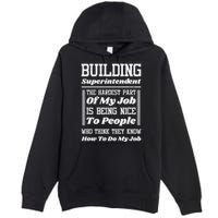 Building Superintendent Hardest Part Of My Job Premium Pullover Hoodie