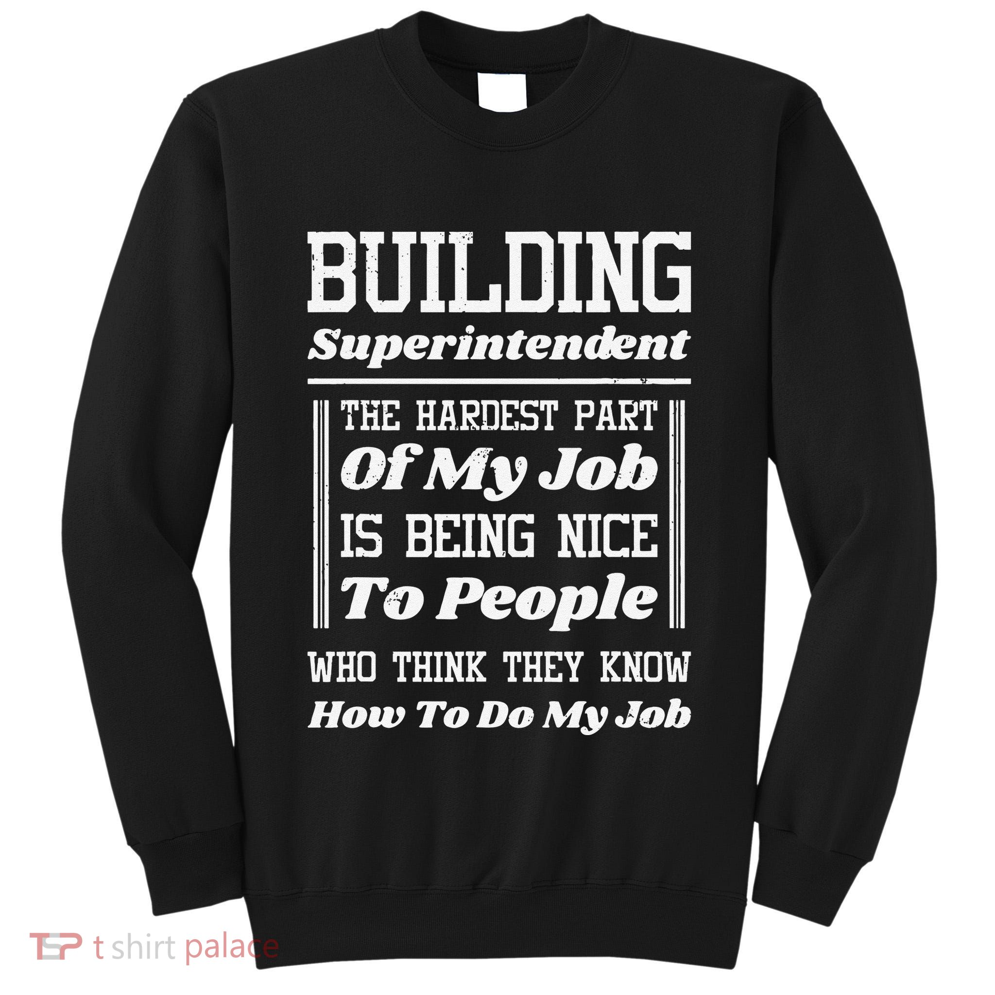 Building Superintendent Hardest Part Of My Job Tall Sweatshirt