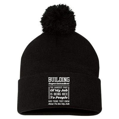 Building Superintendent Hardest Part Of My Job Pom Pom 12in Knit Beanie