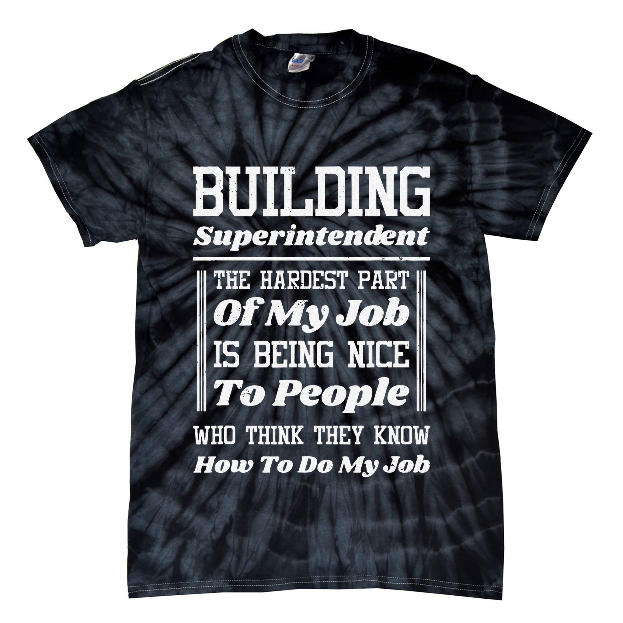 Building Superintendent Hardest Part Of My Job Tie-Dye T-Shirt