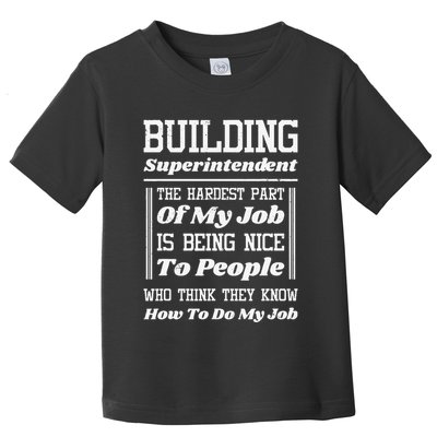 Building Superintendent Hardest Part Of My Job Toddler T-Shirt