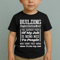 Building Superintendent Hardest Part Of My Job Toddler T-Shirt