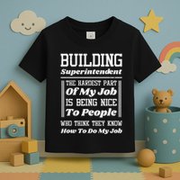 Building Superintendent Hardest Part Of My Job Toddler T-Shirt