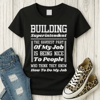 Building Superintendent Hardest Part Of My Job Womens T-Shirt