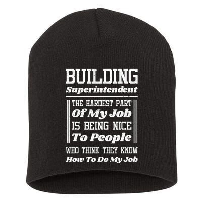 Building Superintendent Hardest Part Of My Job Short Acrylic Beanie