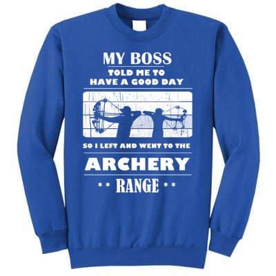 Boss Said Have Good Day Funny Went Archery Range Archery Gift Sweatshirt