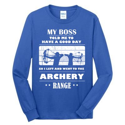 Boss Said Have Good Day Funny Went Archery Range Archery Gift Tall Long Sleeve T-Shirt