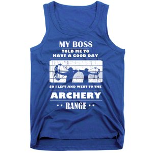 Boss Said Have Good Day Funny Went Archery Range Archery Gift Tank Top