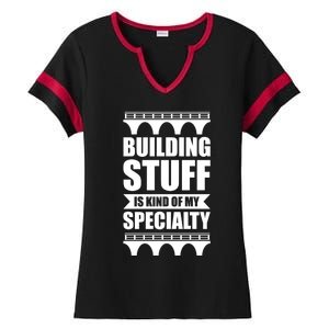 Building Stuff Is Kind Of My Specialty Gift Ladies Halftime Notch Neck Tee