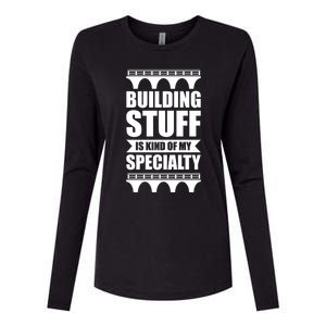 Building Stuff Is Kind Of My Specialty Gift Womens Cotton Relaxed Long Sleeve T-Shirt