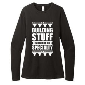 Building Stuff Is Kind Of My Specialty Gift Womens CVC Long Sleeve Shirt