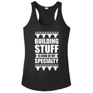 Building Stuff Is Kind Of My Specialty Gift Ladies PosiCharge Competitor Racerback Tank