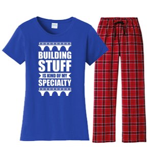 Building Stuff Is Kind Of My Specialty Gift Women's Flannel Pajama Set