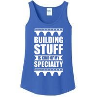 Building Stuff Is Kind Of My Specialty Gift Ladies Essential Tank