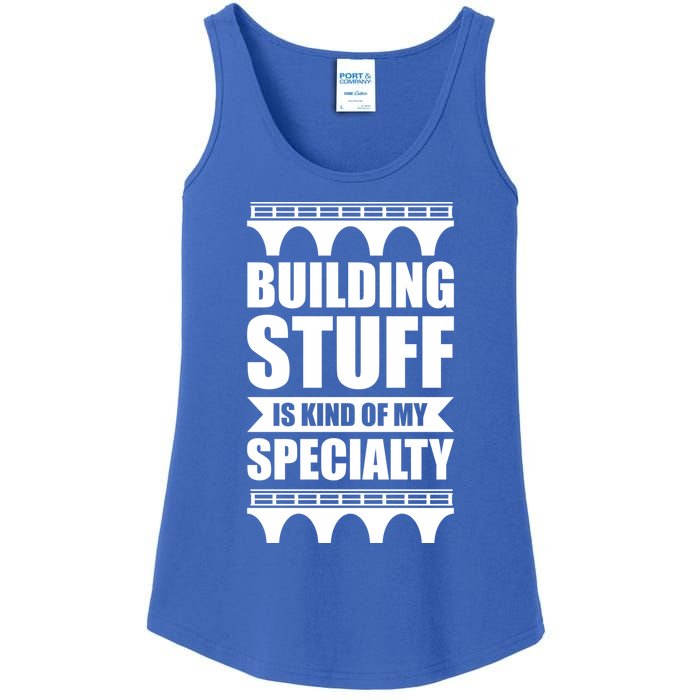 Building Stuff Is Kind Of My Specialty Gift Ladies Essential Tank