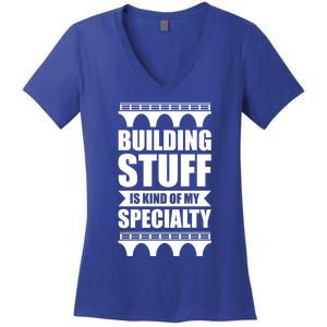 Building Stuff Is Kind Of My Specialty Gift Women's V-Neck T-Shirt