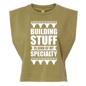 Building Stuff Is Kind Of My Specialty Gift Garment-Dyed Women's Muscle Tee