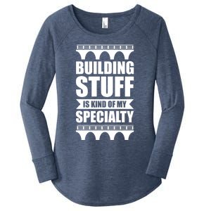 Building Stuff Is Kind Of My Specialty Gift Women's Perfect Tri Tunic Long Sleeve Shirt