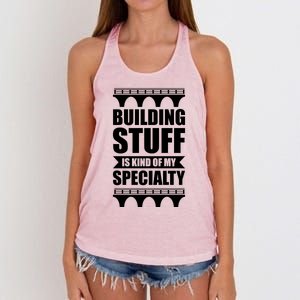 Building Stuff Is Kind Of My Specialty Gift Women's Knotted Racerback Tank