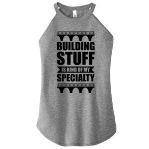 Building Stuff Is Kind Of My Specialty Gift Women's Perfect Tri Rocker Tank