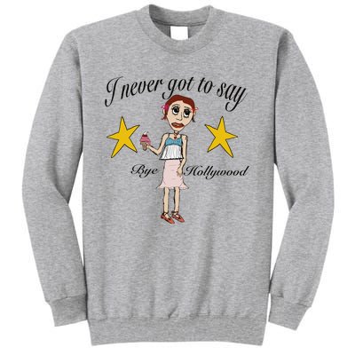 Byehollywood Shop I Never Got To Say Bye Hollywood Tall Sweatshirt