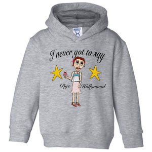 Byehollywood Shop I Never Got To Say Bye Hollywood Toddler Hoodie