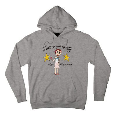 Byehollywood Shop I Never Got To Say Bye Hollywood Tall Hoodie