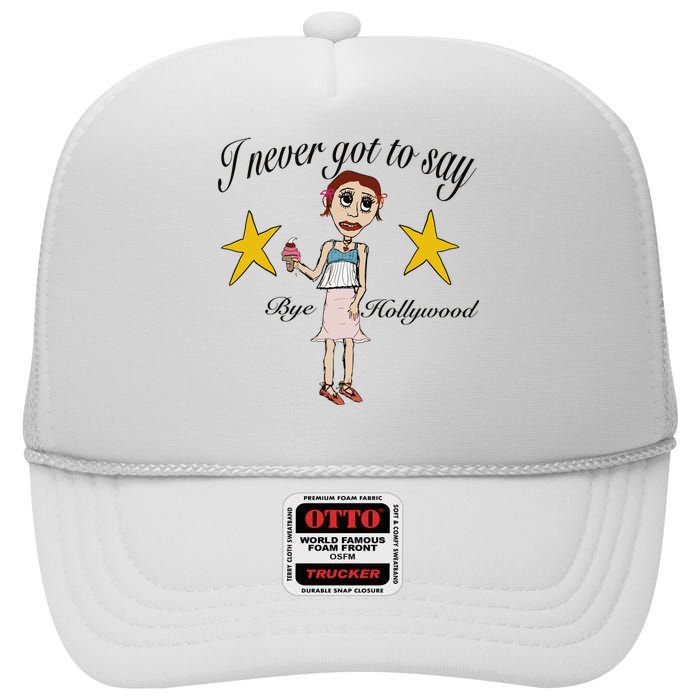 Byehollywood Shop I Never Got To Say Bye Hollywood High Crown Mesh Back Trucker Hat