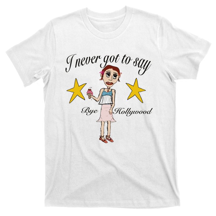 Byehollywood Shop I Never Got To Say Bye Hollywood T-Shirt