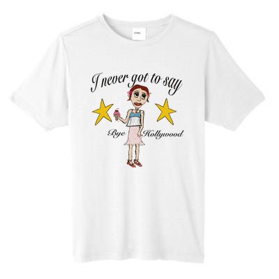 Byehollywood Shop I Never Got To Say Bye Hollywood Tall Fusion ChromaSoft Performance T-Shirt