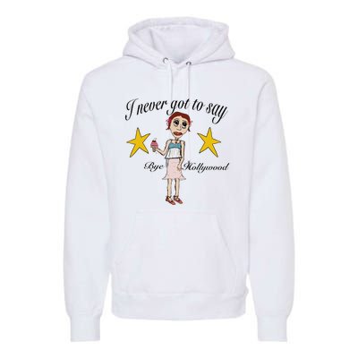 Byehollywood Shop I Never Got To Say Bye Hollywood Premium Hoodie