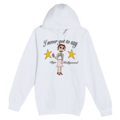 Byehollywood Shop I Never Got To Say Bye Hollywood Premium Pullover Hoodie