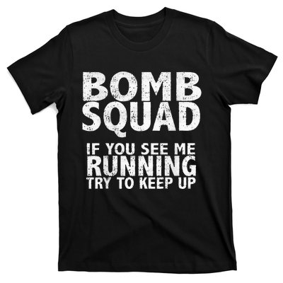 Bomb Squad If You See Me Running EOD T-Shirt