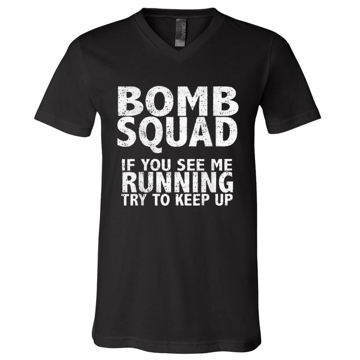 Bomb Squad If You See Me Running EOD V-Neck T-Shirt