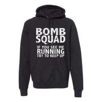 Bomb Squad If You See Me Running EOD Premium Hoodie