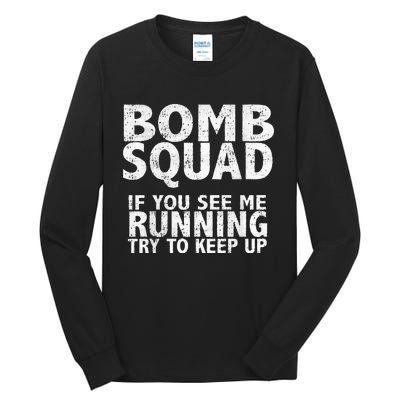 Bomb Squad If You See Me Running EOD Tall Long Sleeve T-Shirt