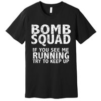 Bomb Squad If You See Me Running EOD Premium T-Shirt