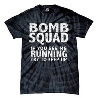 Bomb Squad If You See Me Running EOD Tie-Dye T-Shirt